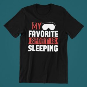 Tricou personalizat - My favorite sport is sleeping
