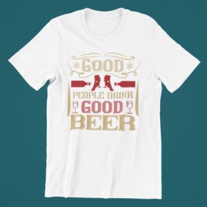 Tricou personalizat - Good people drink good beer
