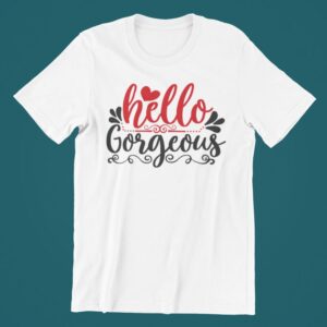 Tricou personalizat - Hello gorgeous