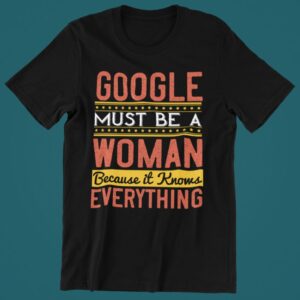 Tricou personalizat - Google must be a woman