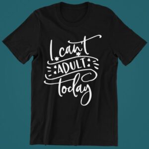 Tricou personalizat - I can't adult today