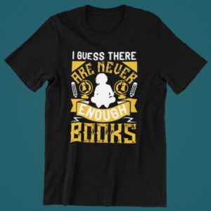 Tricou personalizat - There are never enough books