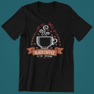 Tricou personalizat - The smell of black coffee